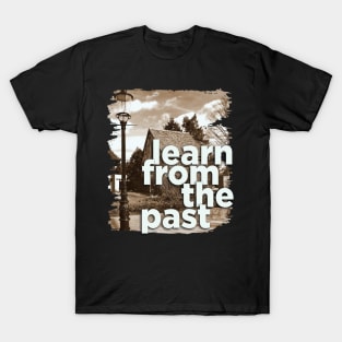 Learn from the past T-Shirt